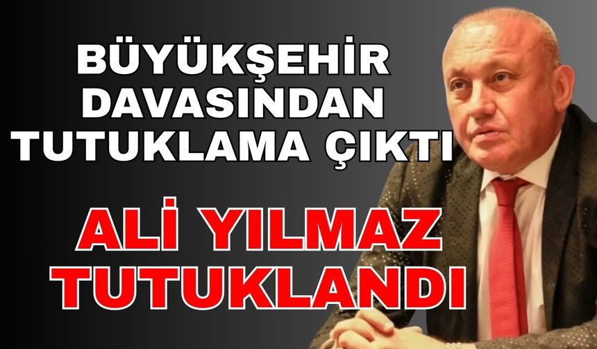 Ali Yılmaz tutuklandı mı?