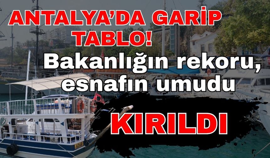 Antalya’da garip tablo! Bakanlığın rekoru, esnafın umudu kırıldı