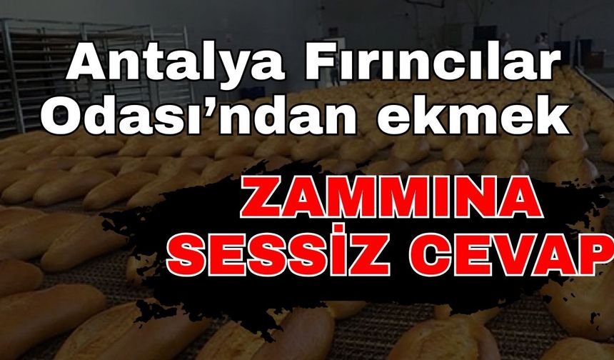 Antalya Fırıncılar Odası’ndan ekmek zammına sessiz cevap