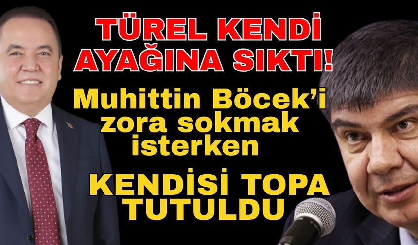 Türel kendi ayağına sıktı! Muhittin Böcek’i zora sokmak isterken kendisi topa tutuldu