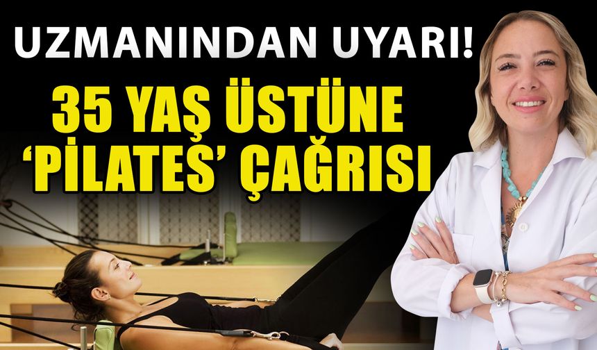 Uzmanından uyarı! 35 yaş üstüne ‘Pilates’ çağrısı