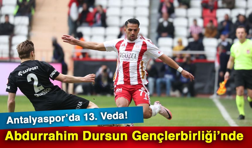 Antalyaspor’da 13. Veda! Abdurrahim Dursun Gençlerbirliği’nde