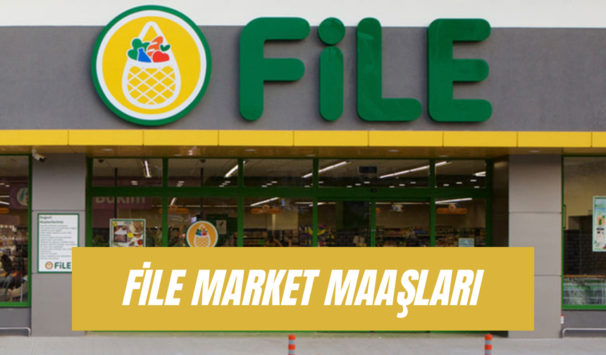 File Market Maaşları: Güncel Çalışma Şartları ve Saatleri!