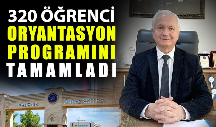 320 öğrenci oryantasyon programını tamamladı