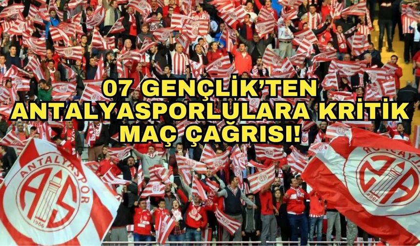 07 Gençlik’ten Antalyasporlulara kritik maç çağrısı! "Başka Antalyaspor yok!"