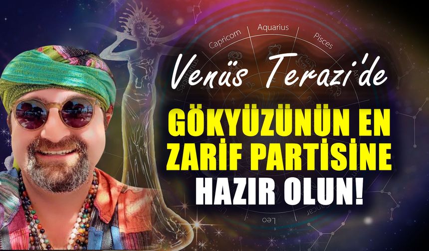 Venüs Terazi'de Gökyüzünün En Zarif Partisine Hazır Olun!