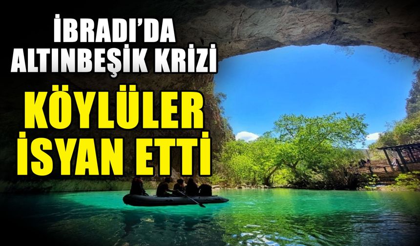 İbradı’da Altınbeşik krizi… Köylüler isyan etti