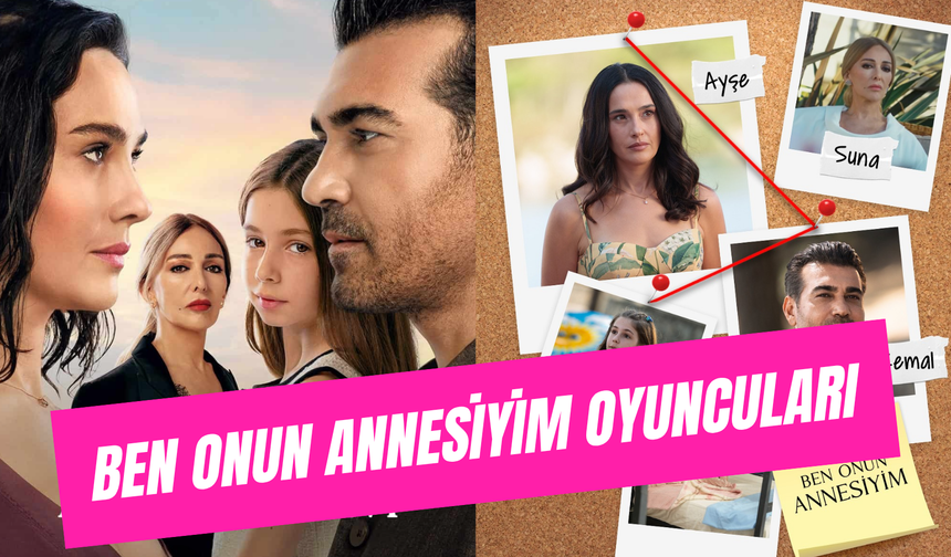 Ben Onun Annesiyim Oyuncuları Yaşları ve İsimleri: Çocuk Oyuncu Kim?