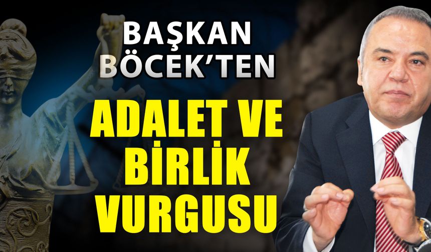 Başkan Böcek’ten adalet ve birlik vurgusu