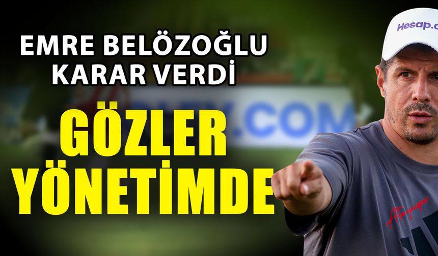 Emre Belözoğlu karar verdi... Gözler yönetimde