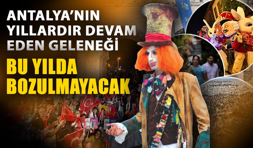 Antalya’nın yıllardır devam eden geleneği bu yılda bozulmayacak