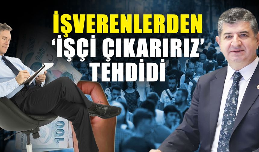 İşverenlerden ‘İşçi çıkarırız’ tehdidi