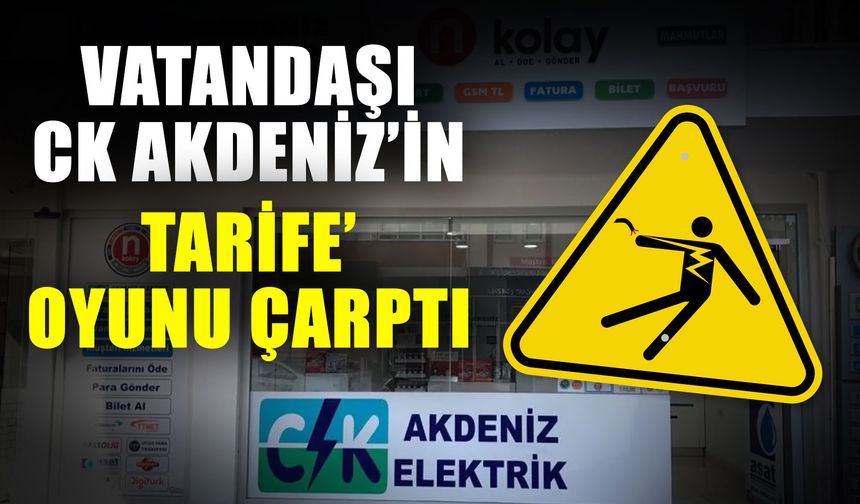Vatandaşı CK Akdeniz’in ‘Tarife’ oyunu çarptı
