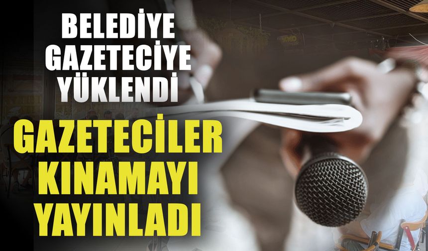 Belediye gazeteciye yüklendi gazeteciler kınamaya yayınladı