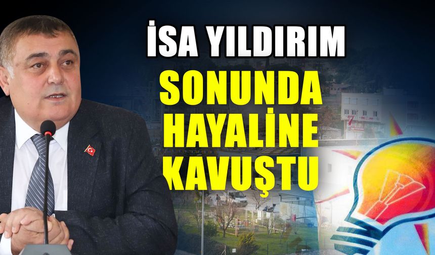 İsa Yıldırım sonunda hayaline kavuştu
