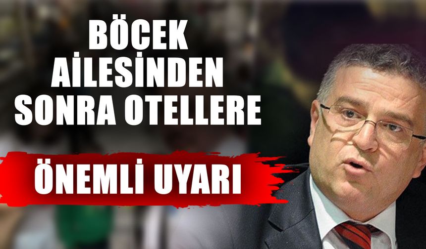 Böcek ailesinden sonra otellere önemli uyarı