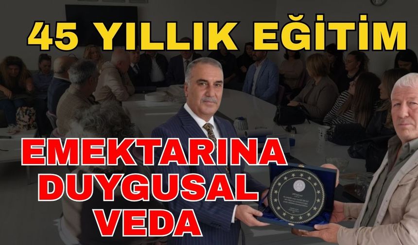 45 yıllık eğitim emektarına duygusal veda