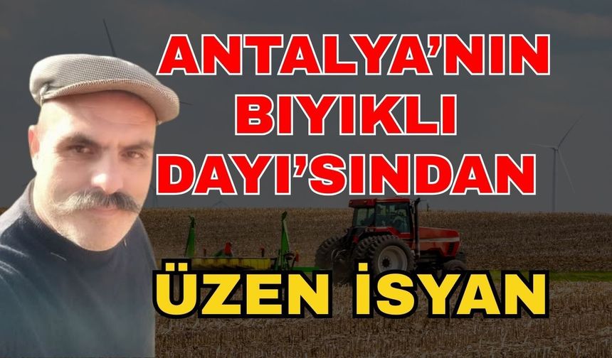 Antalya’nın Bıyıklı Dayı’sından üzen isyan