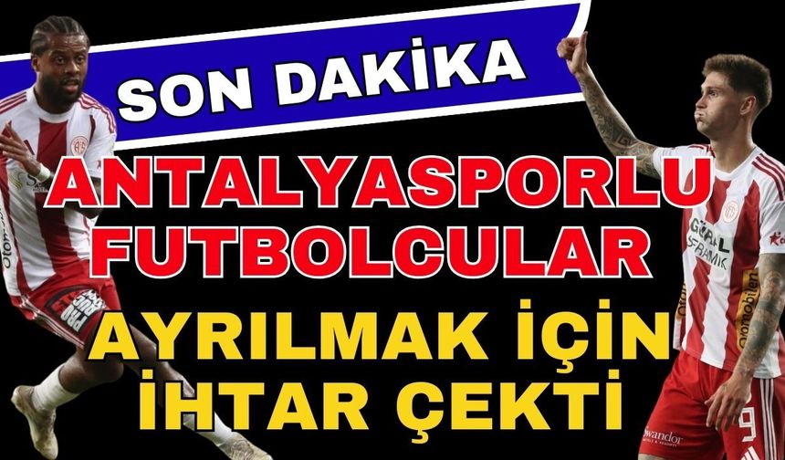Antalyasporlu futbolcular ayrılmak için ihtar çekti