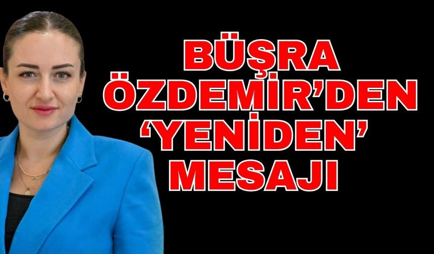 Büşra Özdemir’den ‘Yeniden’ mesajı
