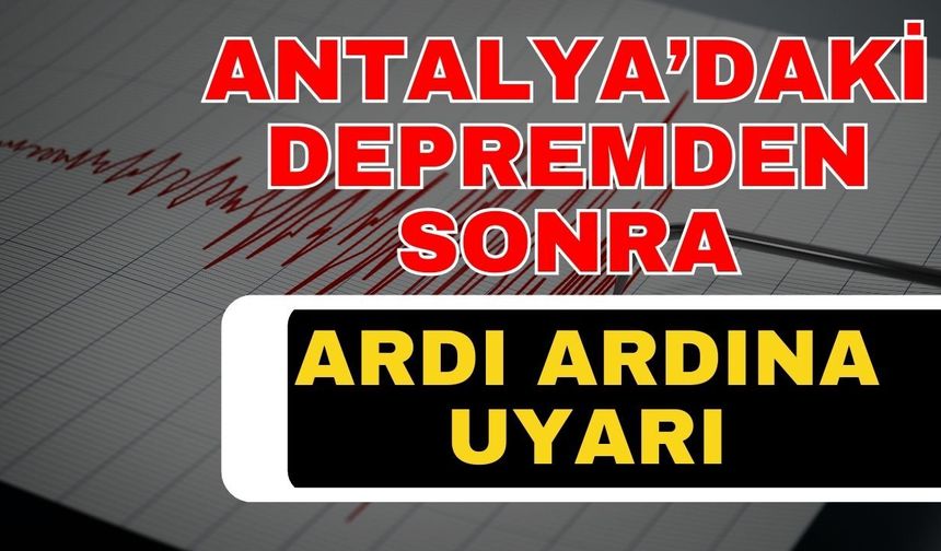 Antalya'nın belediye başkanlarından ardı ardına deprem açıklaması