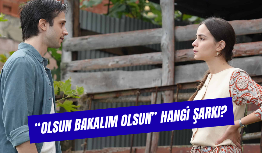 Olsun Bakalım Olsun Bu Sevda Bende Dursun Hangi Şarkı? Kim Söylüyor?