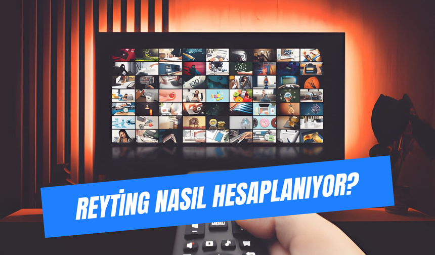 Reyting Nasıl Hesaplanıyor? Her Televizyonda Reyting Cihazı Var Mı?