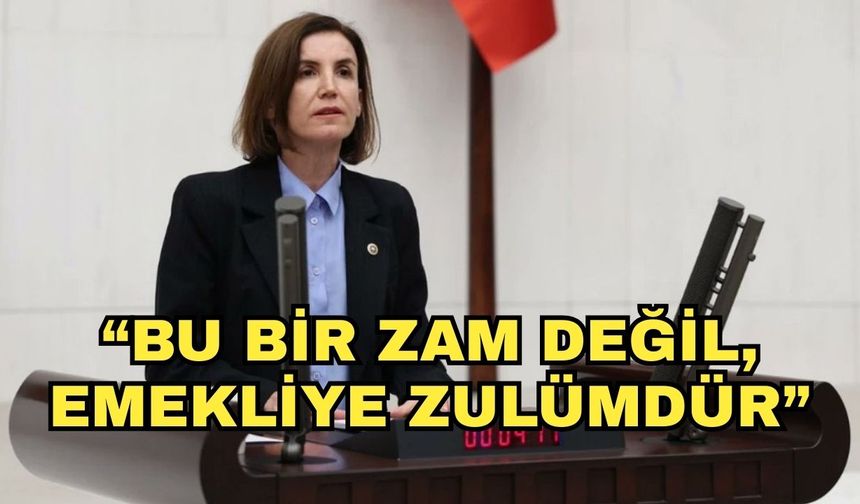 CHP'li Coşar'dan emekli düzenlemesine sert tepki! “Bu bir zam değil, emekliye zulümdür”