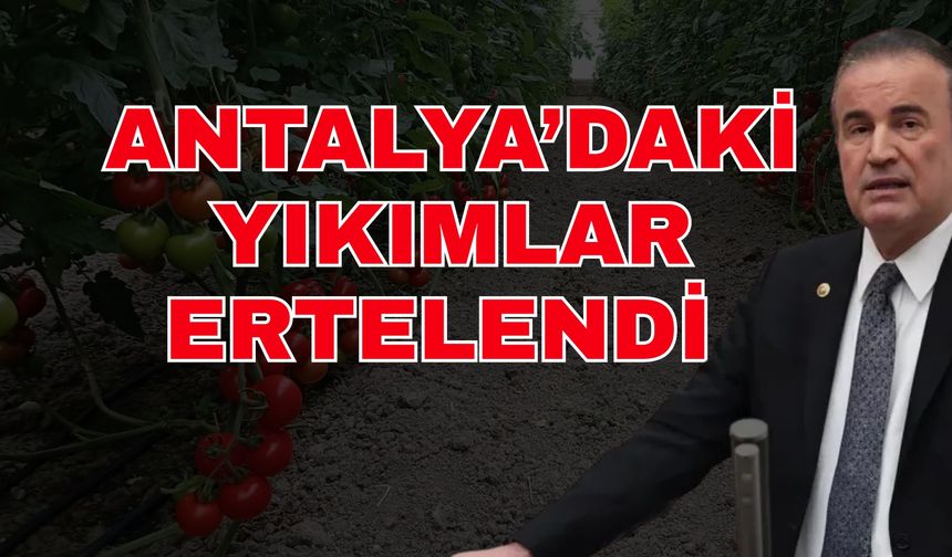 Antalya’daki yıkımlar ertelendi