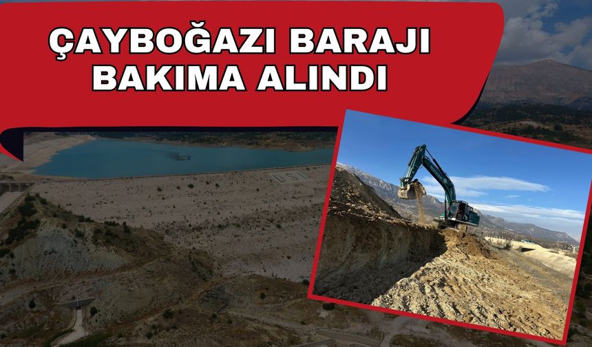 Çayboğazı Barajı bakıma alındı