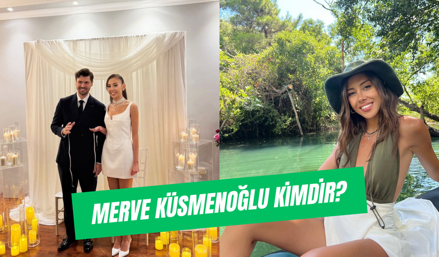 Merve Küsmenoğlu Kimdir? Serhan Onat'ın Sevgilisi Ne İş Yapıyor?