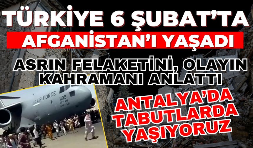 6 Şubat 2023 Asrın felaketini, olayın kahramanı anlattı! Antalya’da insanlar tabutlarda yaşıyor