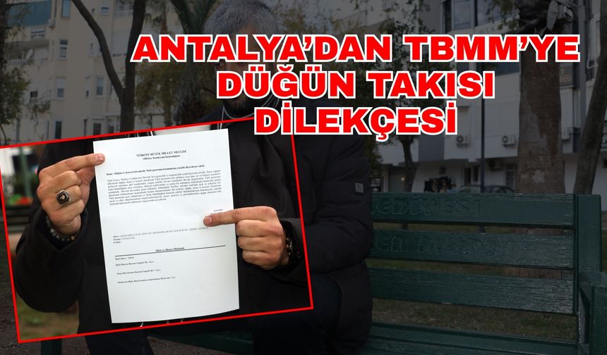 Antalya’dan TBMM’ye düğün takısı dilekçesi