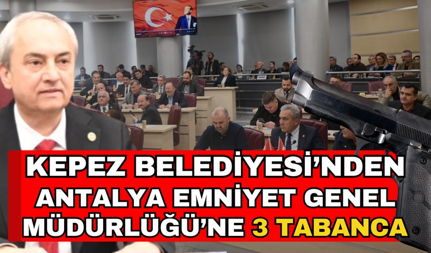 Kepez Belediyesi’nden Antalya Emniyet Genel Müdürlüğü’ne 3 tabanca