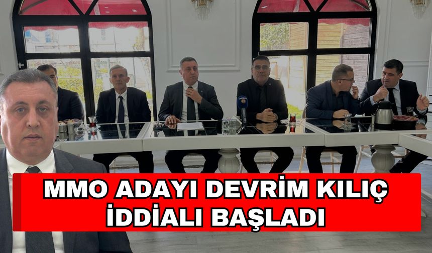 MMO adayı Devrim Kılıç iddialı başladı