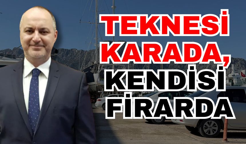 Teknesi karada, kendisi firarda