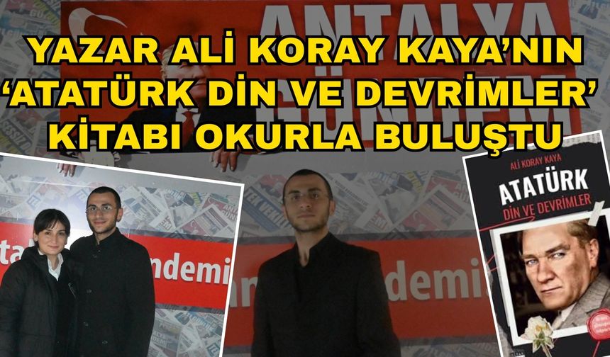 Yazar Ali Koray Kaya’nın ‘Atatürk Din ve Devrimler’ kitabı okurla buluştu