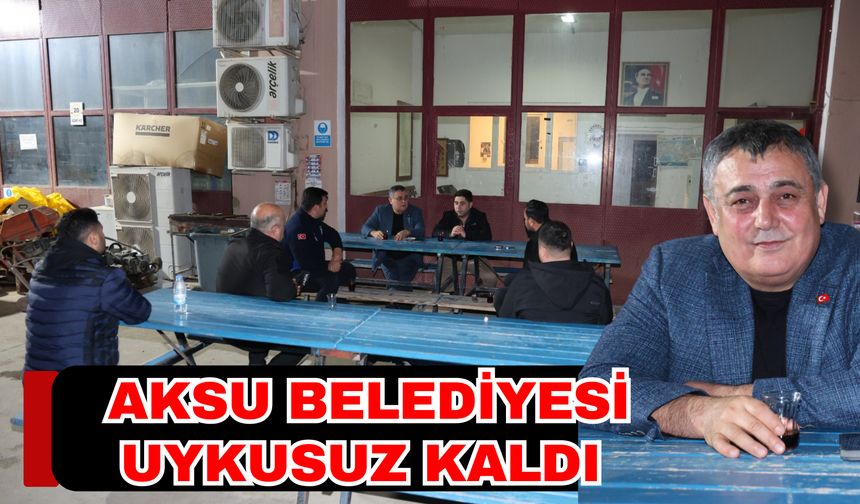 Aksu Belediye Başkanı İsa Yıldırım açıkladı! Aksu Belediyesi uykusuz kaldı