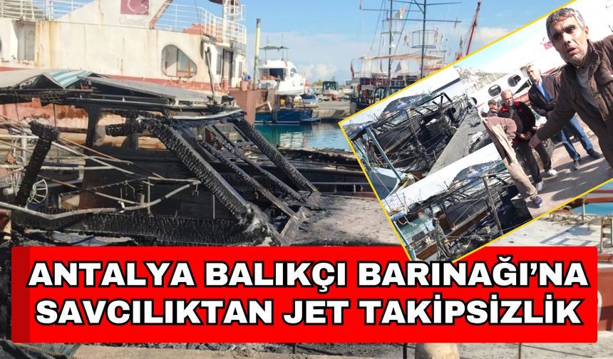 Antalya Balıkçı Barınağı’na savcılıktan jet takipsizlik