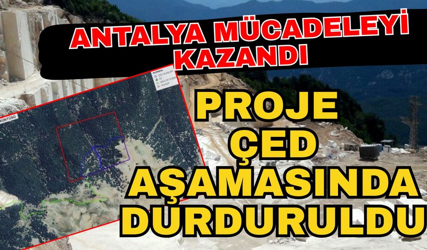 Antalya mücadeleyi kazandı! Proje ÇED aşamasında durduruldu