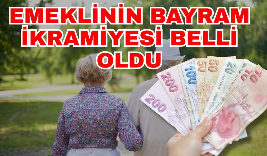 Emeklinin bayram ikramiyesi belli oldu! Emekli ikramiyeleri ne zaman yatırılacak?