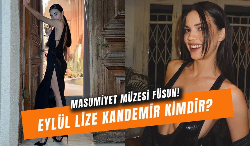 Eylül Lize Kandemir Kaç Yaşında? Masumiyet Müzesi Füsun Kimdir?