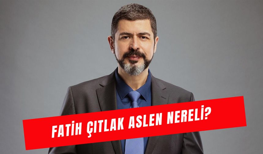 Fatih Çıtlak Aslen Nereli? Kaç Yaşında, Kimdir?