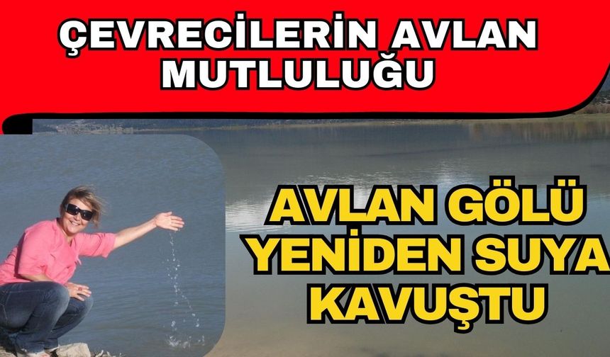 Antalyalı çevrecilerden Avlan müjdesi… Avlan yeniden su tuttu
