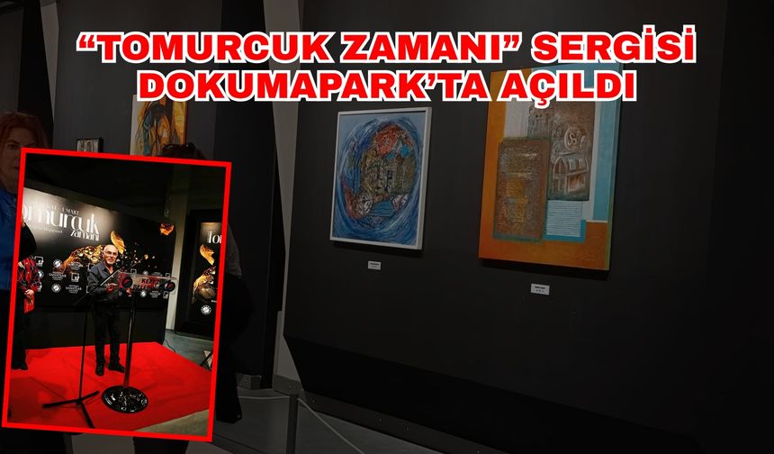 “Tomurcuk Zamanı” sergisi Dokumapark’ta açıldı