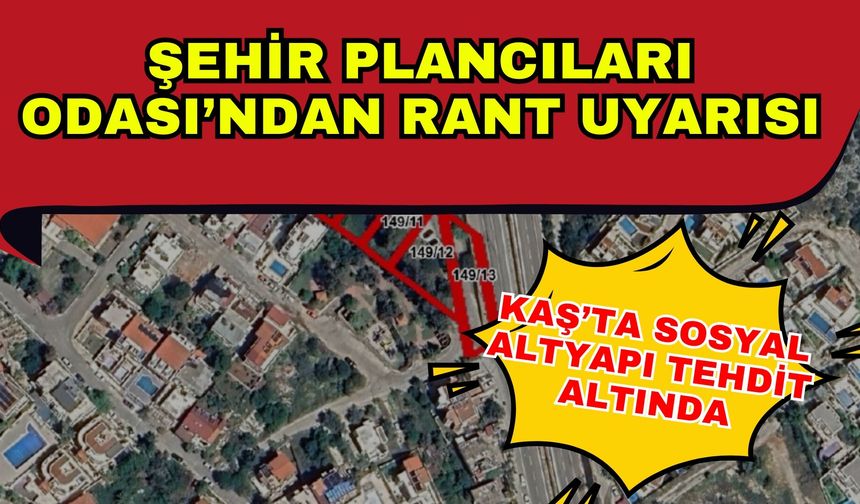 Şehir Plancıları Odası’ndan rant uyarısı: Kaş’ta sosyal altyapı tehdit altında