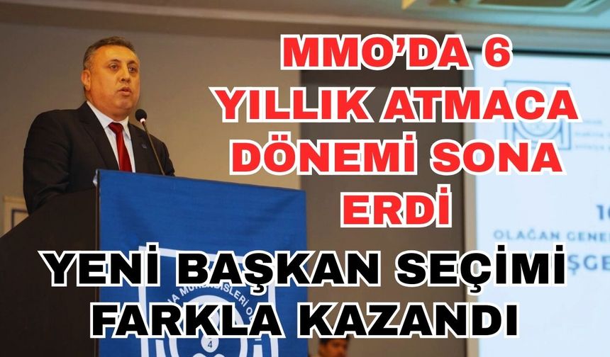 MMO’da 6 yıllık Atmaca dönemi sona erdi... Yeni başkan seçimi farkla kazandı