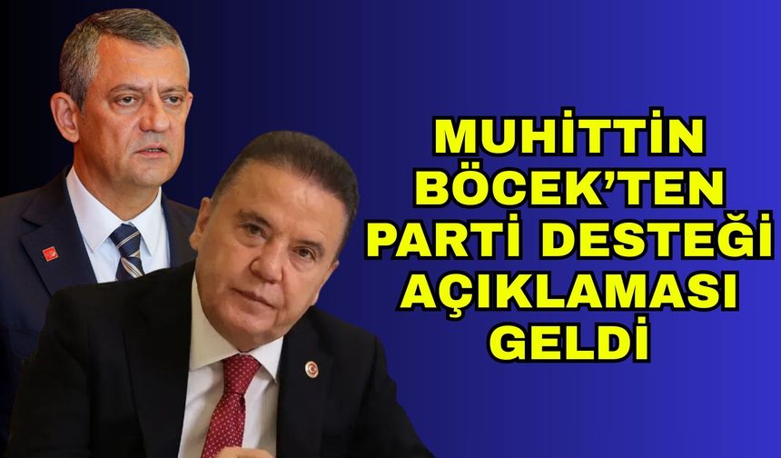 Muhittin Böcek’ten parti desteği açıklaması geldi
