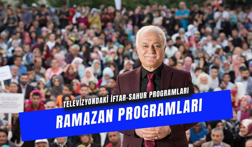 Televizyondaki Ramazan Programları 2026: İftar ve Sahurda Hangi Hocalar Var?