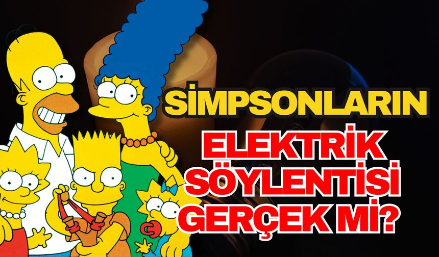 Simpsonların elektrik söylentisi gerçek mi? 9 Şubat’ta elektrikler kesilecek mi?
